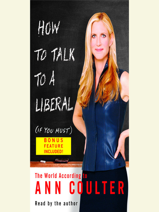 Title details for How to Talk to a Liberal (If You Must) by Ann Coulter - Available